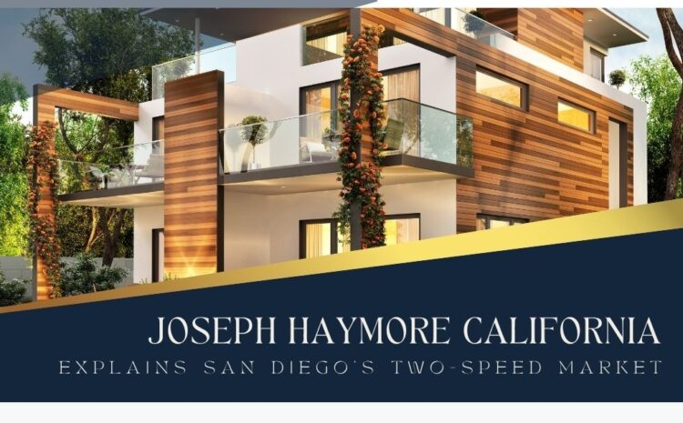  Joseph Haymore, California Explains San Diego’s Two-Speed Market